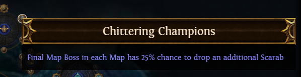 PoE Chittering Champions: 25% chance to drop an additional Scarab