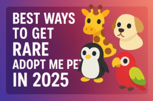 Best Ways to Get Rare Adopt Me Pets in 2025