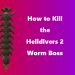 How to Kill the Helldivers 2 Worm Boss