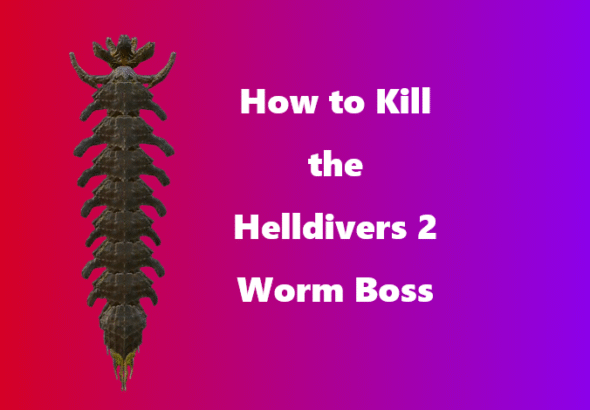 How to Kill the Helldivers 2 Worm Boss