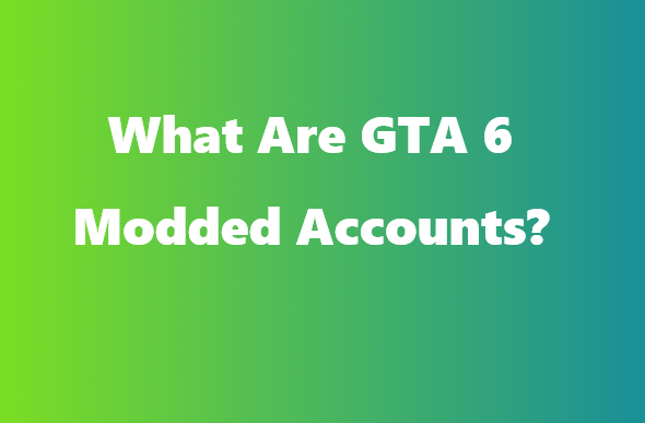 What Are GTA 6 Modded Accounts
